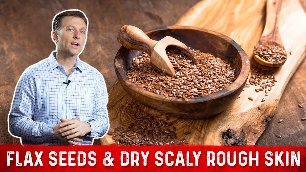 Flaxseed and Dry, Rough, Scaly Skin Healthy Keto™ Dr. Berg